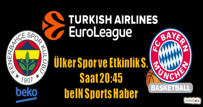 Fenerbahçe Beko, Bayern Münih'i konuk ediyor