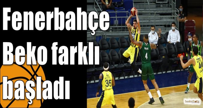 Fenerbahçe Beko farklı başladı