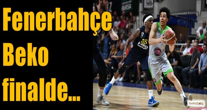 Fenerbahçe Beko finalde...