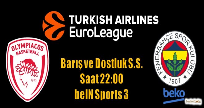 Fenerbahçe Beko, Olympiacos deplasmanında