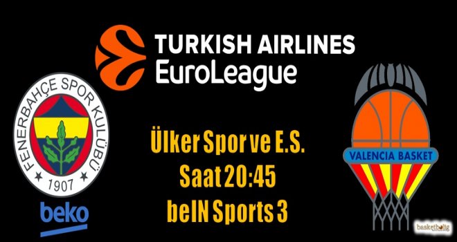 Fenerbahçe Beko, Valencia'yı ağırlıyor