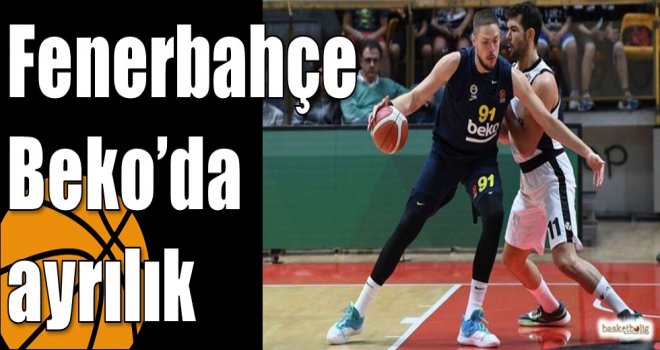 Fenerbahçe Beko?da ayrılık