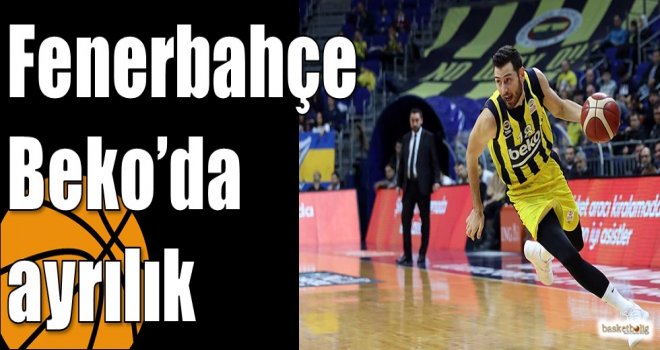Fenerbahçe Beko?da ayrılık