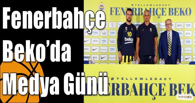 Fenerbahçe Beko?da Medya Günü