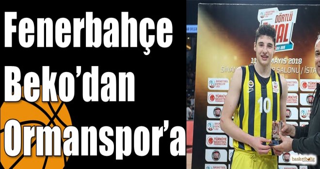 Fenerbahçe Beko?dan Ormanspor?a