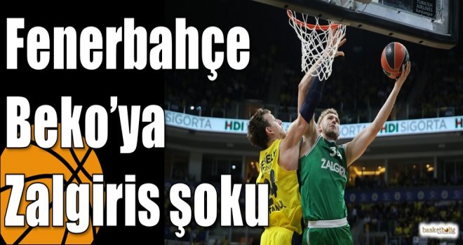 Fenerbahçe Beko'ya Zalgiris şoku