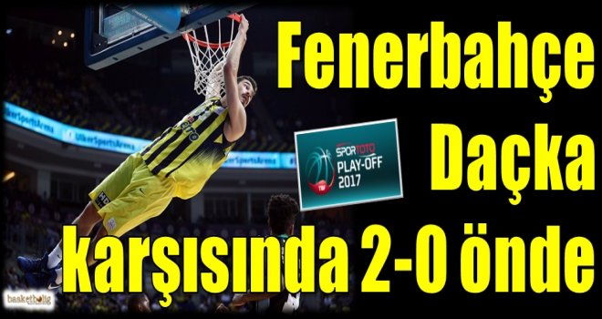 Fenerbahçe, Daçka karşısında 2-0 önde...