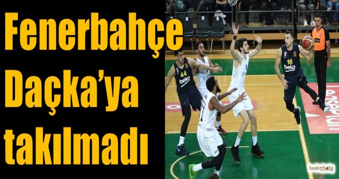 Fenerbahçe, Daçka'ya takılmadı