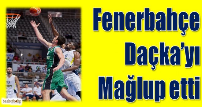 Fenerbahçe, Darüşşafaka Doğuş?u mağlup etti