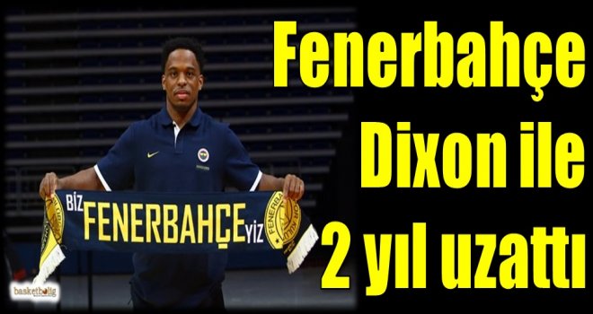 Fenerbahçe, Dixon ile 2 yıl uzattı