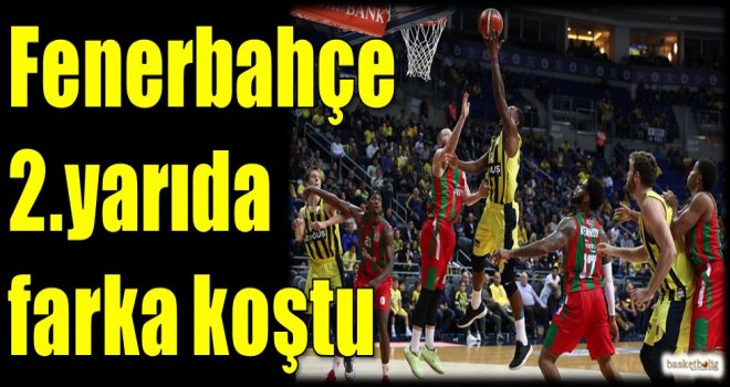 Fenerbahçe Doğuş 2.yarıda farka koştu