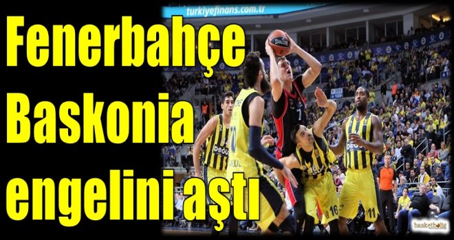 Fenerbahçe Doğuş, Baskonia engelini aştı