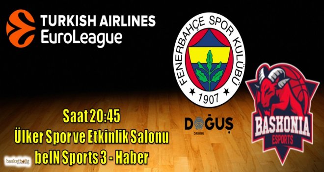 Fenerbahçe Doğuş, Baskonia'yı konuk ediyor