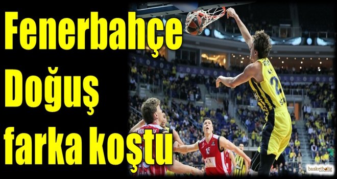 Fenerbahçe Doğuş farka koştu