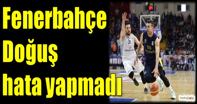 Fenerbahçe Doğuş hata yapmadı