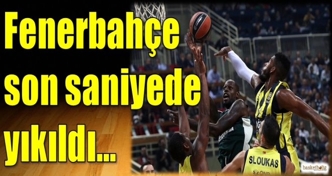 Fenerbahçe Doğuş son saniyede yıkıldı