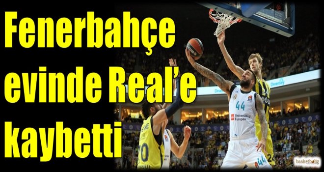 Fenerbahçe evinde Real'e kaybetti