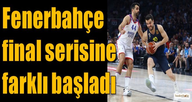 Fenerbahçe final serisine farklı başladı