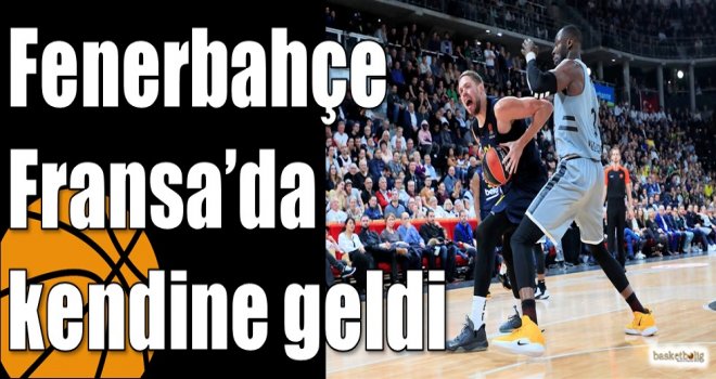 Fenerbahçe Fransa?da kendine geldi