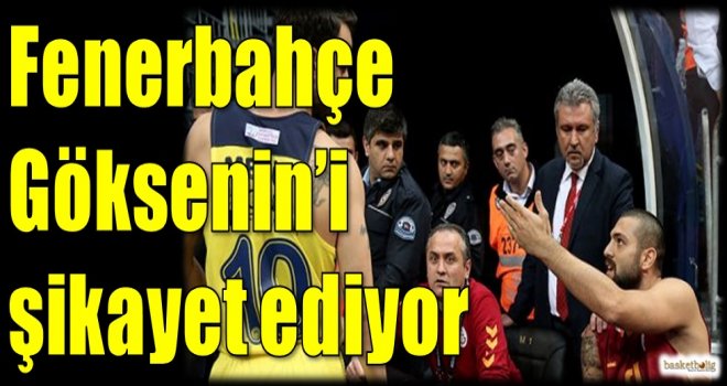 Fenerbahçe, Göksenin Köksal'ı şikayet ediyor