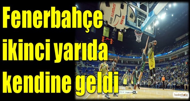 Fenerbahçe ikinci yarıda kendine geldi...