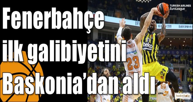 Fenerbahçe ilk galibiyetini Baskonia?dan aldı