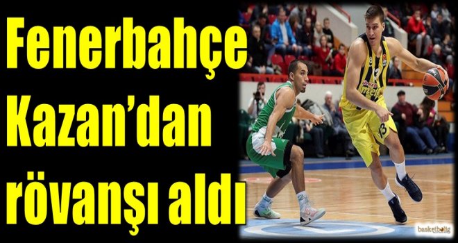 Fenerbahçe, Kazan'dan rövanşı aldı
