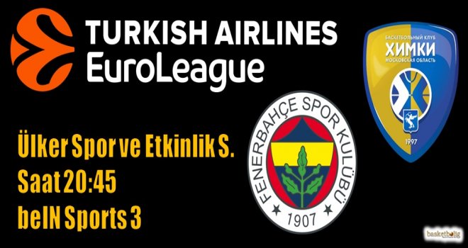 Fenerbahçe, Khimki Moskova'yı ağırlıyor