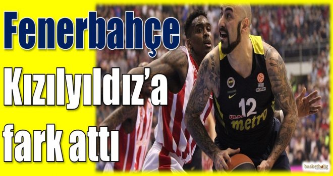 Fenerbahçe, Kızılyıldız'a fark attı