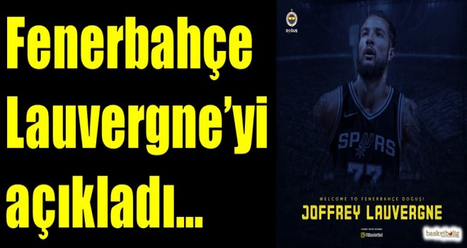 Fenerbahçe, Lauvergne'yi açıkladı...