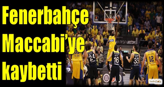 Fenerbahçe, Maccabi'ye kaybetti