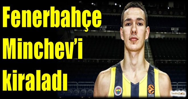 Fenerbahçe, Minchev'i kiraladı...