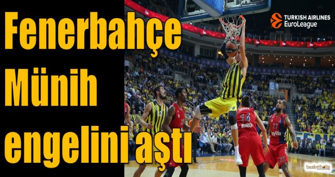 Fenerbahçe, Münih engelini aştı
