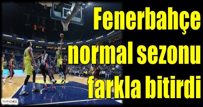 Fenerbahçe normal sezonu farkla bitirdi