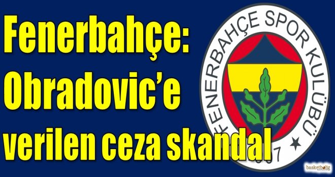 Fenerbahçe: Obradovic'e verilen ceza skandal