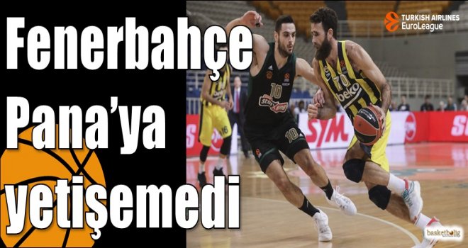 Fenerbahçe Pana?ya yetişemedi