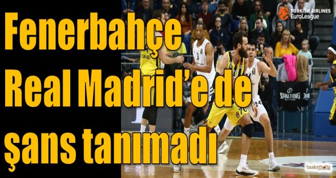 Fenerbahçe, Real Madrid'e de şans tanımadı