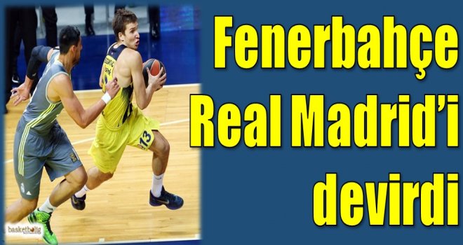 Fenerbahçe, Real Madrid'i devirdi