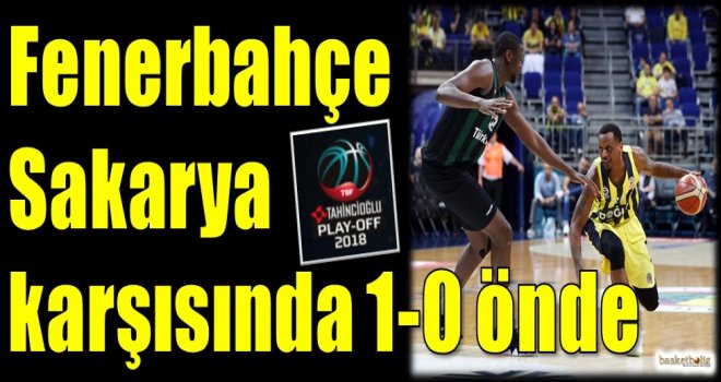 Fenerbahçe, Sakarya karşısında 1-0 önde
