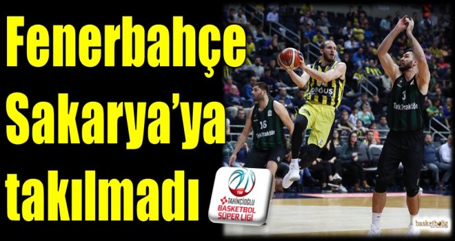 Fenerbahçe, Sakarya'ya takılmadı...