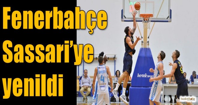 Fenerbahçe, Sassari'ye yenildi
