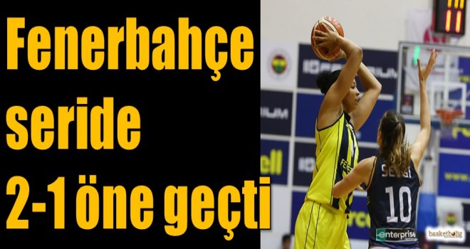 Fenerbahçe seride 2-1 öne geçti
