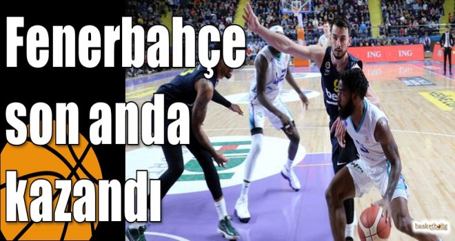 Fenerbahçe son anda kazandı