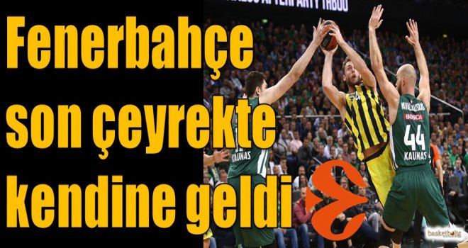 Fenerbahçe son çeyrekte kendine geldi