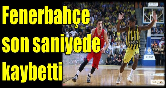 Fenerbahçe son saniyede kaybetti