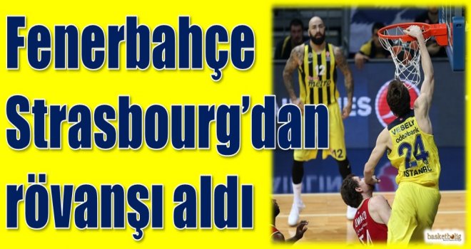 Fenerbahçe, Strasbourg'dan rövanşı aldı