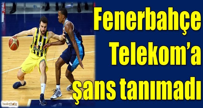 Fenerbahçe, Telekom'a şans tanımadı