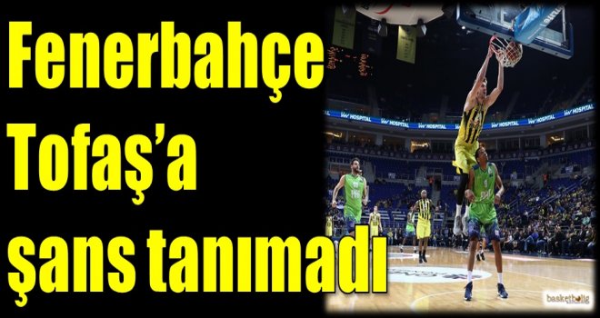 Fenerbahçe, Tofaş'a şans tanımadı
