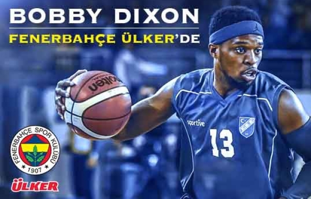 Fenerbahçe Ülker Bobby Dixon'ı açıkladı