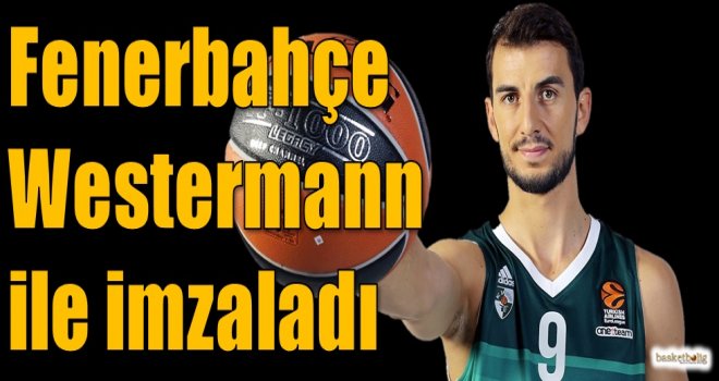 Fenerbahçe, Westermann ile imzaladı